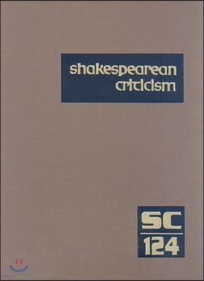 Shakespearean Criticism: Excerpts from the Criticism of William Shakespeare's Plays & Poetry, from the First Published Appraisals to Current Ev