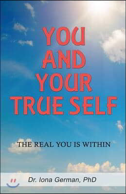 You and Your True Self: The Real You is Within