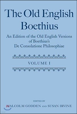 The Old English Boethius: An Edition of the Old English Versions of Boethius's de Consolatione Philosophiae