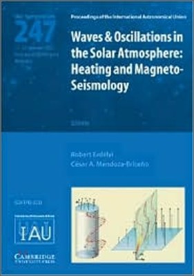 Waves and Oscillations in the Solar Atmosphere (Iau S247): Heating and Magneto-Seismology