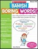 Banish Boring Words!, Grades 4-8: Dozens of Reproducible Word Lists for Helping Students Choose Just-Right Words to Strengthen Their Writing