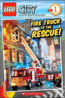 Scholastic Reader Level 1 : LEGO City Adventures 1 : Fire Truck to the Rescue!