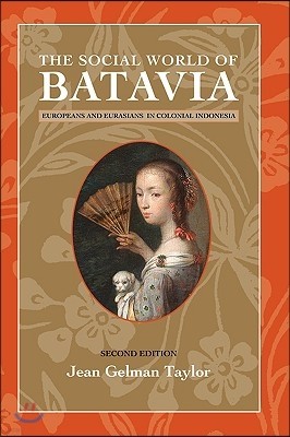 The Social World of Batavia: Europeans and Eurasians in Colonial Indonesia