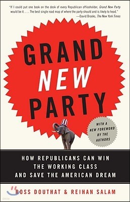 Grand New Party: How Republicans Can Win the Working Class and Save the American Dream