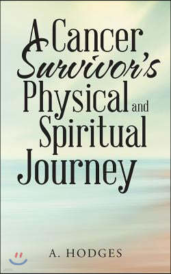 A Cancer Survivor's Physical and Spiritual Journey