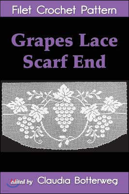 Grapes Lace Scarf End Filet Crochet Pattern: Complete Instructions and Chart