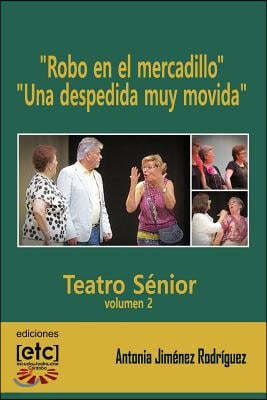 "Robo en el mercadillo" y "Una despedida muy movida": 12-20 personajes. Obras de teatro para ser representadas por personas mayores de edad avanzada.