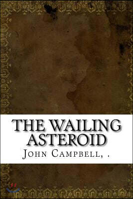 The Wailing Asteroid