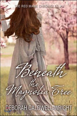 Beneath The Magnolia Tree: The Red Mane Chronicles #4