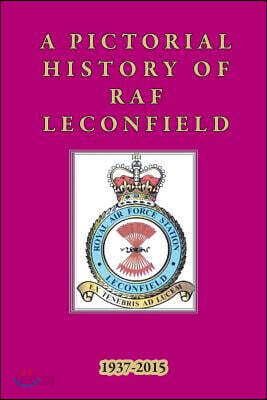 RAF Leconfield - a pictorial history 1937-2015 - 예스24