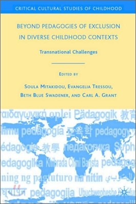 Beyond Pedagogies of Exclusion in Diverse Childhood Contexts: Transnational Challenges