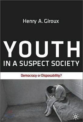 Youth in a Suspect Society: Democracy or Disposability?