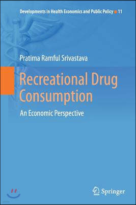 Recreational Drug Consumption: An Economic Perspective