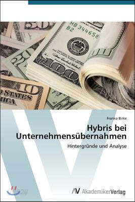 Hybris bei Unternehmensubernahmen