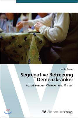 Segregative Betreeung Demenzkranker