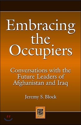 Embracing the Occupiers: Conversations with the Future Leaders of Afghanistan and Iraq