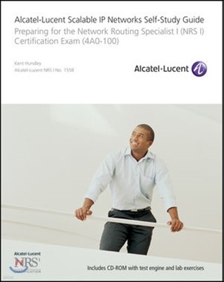 Alcatel-Lucent Scalable IP Networks Self-Study Guide: Preparing for the Network Routing Specialist I (Nrs 1) Certification Exam [With CDROM]