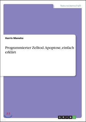 Programmierter Zelltod. Apoptose, Einfach Erkl?rt