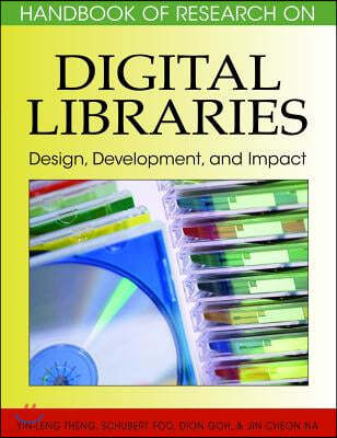 Handbook of Research on Digital Libraries: Design, Development, and Impact