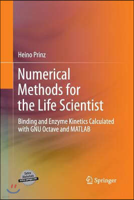 Numerical Methods for the Life Scientist: Binding and Enzyme Kinetics Calculated with Gnu Octave and MATLAB