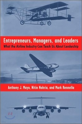 Entrepreneurs, Managers, and Leaders: What the Airline Industry Can Teach Us about Leadership