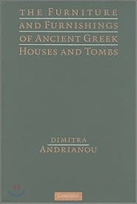 The Furniture and Furnishings of Ancient Greek Houses and Tombs