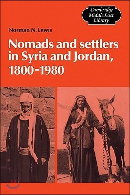 Nomads and Settlers in Syria and Jordan, 1800-1980