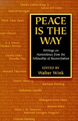 Peace is the Way: Writings on Nonviolence from the Fellowship of Reconciliation