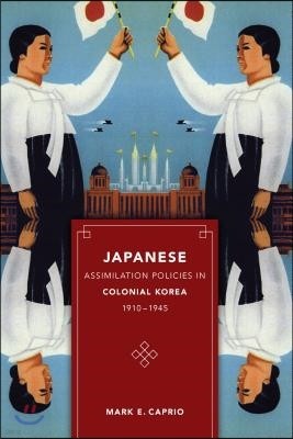 Japanese Assimilation Policies in Colonial Korea, 1910-1945