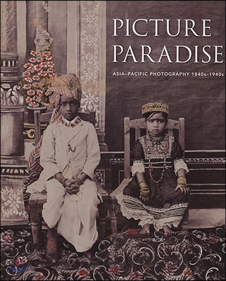 Picture Paradise: Asia-Pacific Photography 1840s-1940s