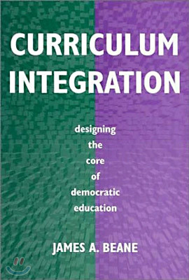 Curriculum Integration: Designing the Core of Democratic Education