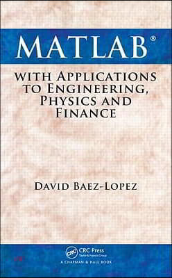 MATLAB with Applications to Engineering, Physics and Finance