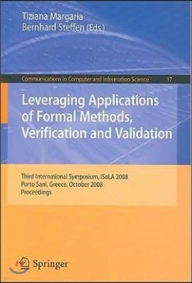 Leveraging Applications of Formal Methods, Verification and Validation: Third International Symposium, Isola 2008, Porto Sani, Greece, October 13-15,