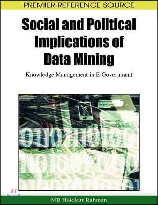 Social and Political Implications of Data Mining: Knowledge Management in E-Government