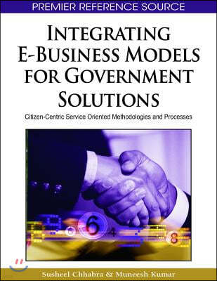 Integrating E-Business Models for Government Solutions: Citizen-Centric Service Oriented Methodologies and Processes