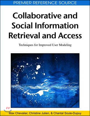 Collaborative and Social Information Retrieval and Access: Techniques for Improved User Modeling