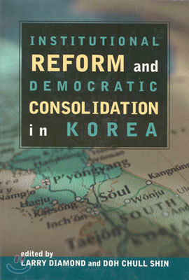 Institutional Reform and Democratic Consolidation in Korea