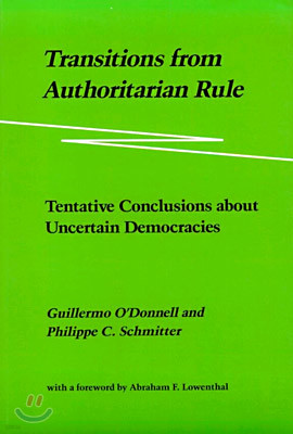 Transitions from Authoritarian Rule: Tentative Conclusions about Uncertain Democracies