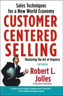 Customer Centered Selling: Sales Techniques for a New World Economy