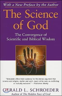 The Science of God: The Convergence of Scientific and Biblical Wisdom