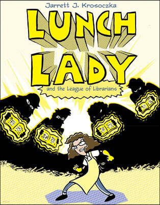 Lunch Lady and the League of Librarians: Lunch Lady #2