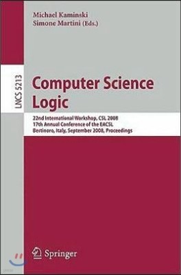 Computer Science Logic: 22nd International Workshop, CSL 2008, 17th Annual Conference of the EACSL, Bertinoro, Italy, September 16-19, 2008, P