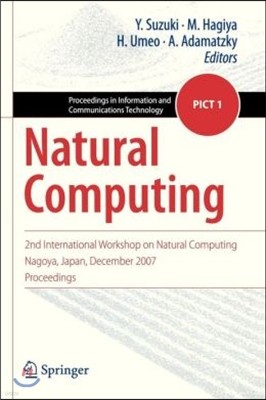 Natural Computing: 2nd International Workshop on Natural Computing Nagoya, Japan, December 2007, Proceedings