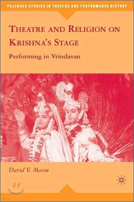 Theatre and Religion on Krishna's Stage: Performing in Vrindavan