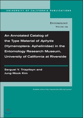 An Annotated Catalog of the Type Material of Aphytis (Hymenoptera: Aphelinidae) in the Entomology Research Museum, University of California at Riversi