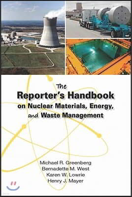 The Reporter's Handbook on Nuclear Materials, Energy & Waste Management