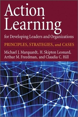 Action Learning for Developing Leaders and Organizations