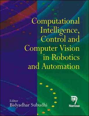 Computational Intelligence, Control and Computer Vision in Robotics and Automation