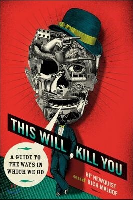 St Martins Pr This Will Kill You: A Guide to the Ways in Which We Go