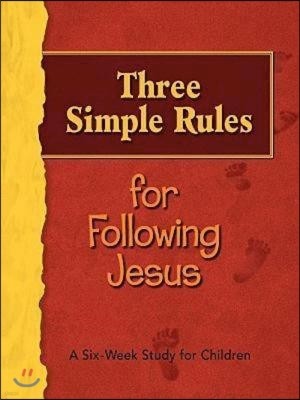 Three Simple Rules for Following Jesus Leader's Guide: A Six-Week Study for Children